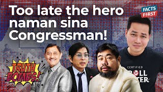 Too late the hero naman sina congressman!