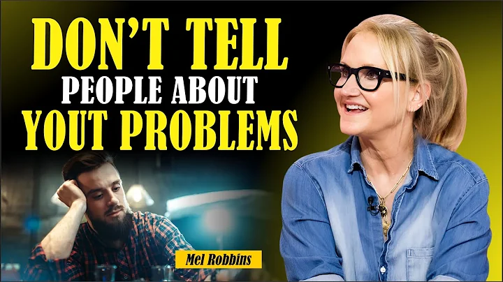 Stop Telling People Your Problems No One Really Cares  Mel Robbins #motivation