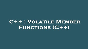 C++ : Volatile Member Functions (C++)