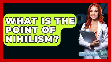 What Is The Point Of Nihilism? - Philosophy Beyond