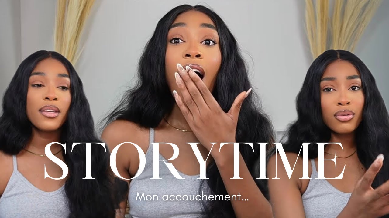 STORYTIME : JE VOUS RACONTE MON ACOUCHEMENT D'ADIDI