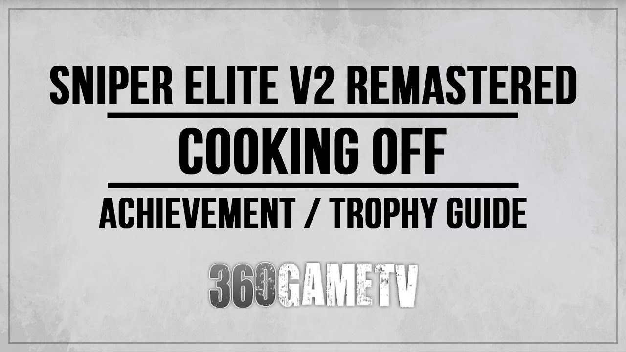 Sniper Elite V2 Remastered Cooking Off Achievement / Trophy Guide ...