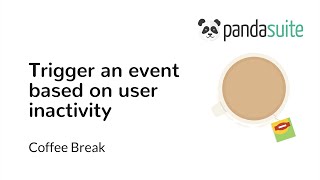 Trigger an Event Based on User Inactivity | PandaSuite