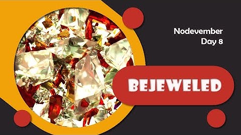 Nodevember 2025 - Day 08 - Bejeweled