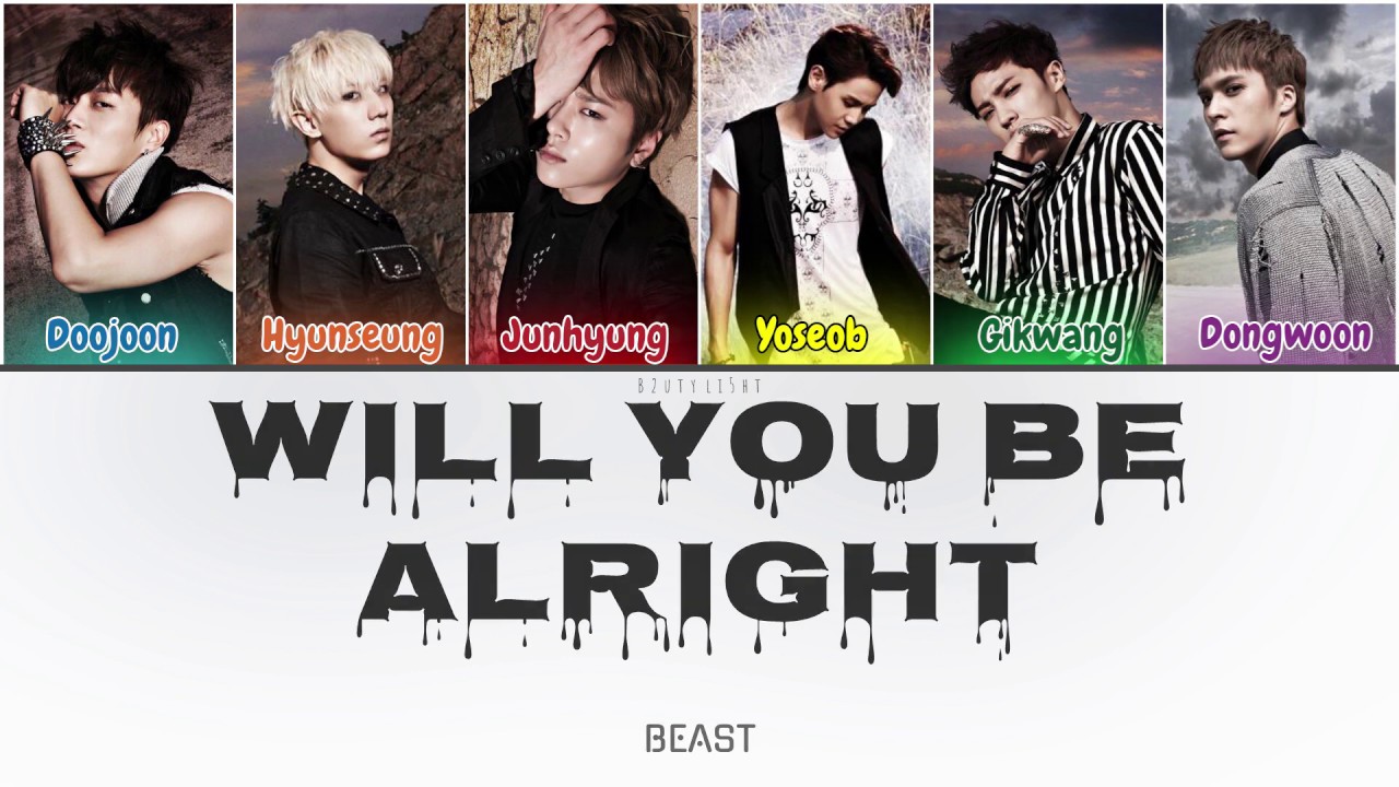 Beast (비스트) - Will You Be Alright (괜찮겠니) (Color Coded Lyrics Han/Rom/Eng/가사)