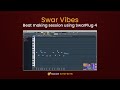 Beat making session using swarplug 4 vst by dev next level