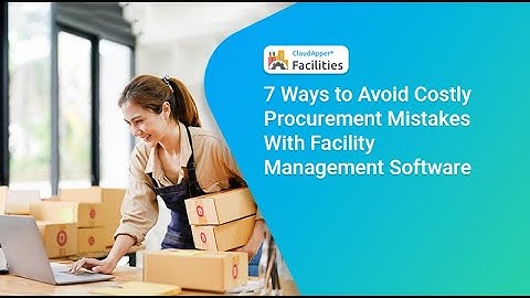 7 Ways to Avoid Costly Procurement Mistakes with Facility Management Software