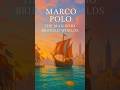 Marco Polo: The Man Who Bridged Worlds: Short History #shorts #history #education