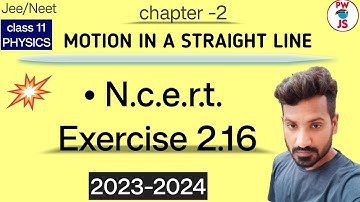 2.16 ncert physics class 11 chapter 2 | ncert exercise 2 Q 2.16 solution class 11 physics | 2023-24