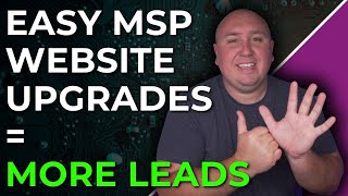 5 Simple Website Tweaks to Explode MSP Leads From Your Website