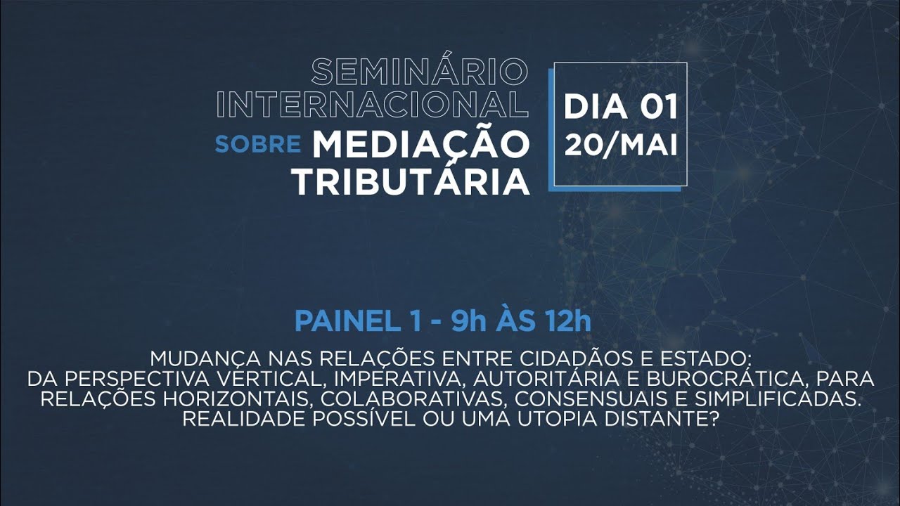 Painel 1 - I Seminário Internacional sobre Mediação Tributária (20/05)