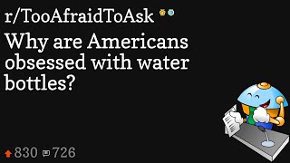 Why are Americans obsessed with water bottles?