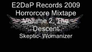 E2DaP Records 2009 Horrorcore Mixtape 2 The Descent: Skeptic- Womanizer