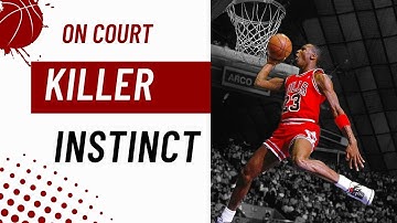 Keys to Having a Killer Instinct on the Basketball Court
