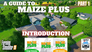 INTRODUCTION - Guide to Maize Plus - Farming Simulator 19