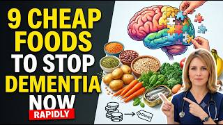 9 Cheap Foods That Reduce Your Risk of Rapid Dementia Now!
