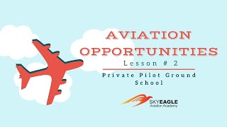 Lesson 2 | Aviation Opportunities | Private Pilot Ground School