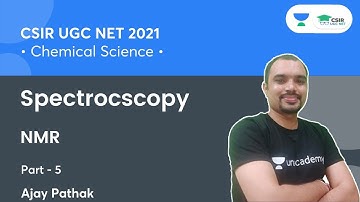 Spectrocscopy | NMR-5 for CSIR NET 2021 By Ajay Pathak