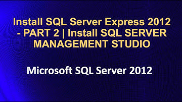 Install SQL Server Express 2012 - PART 2 | Install SQL SERVER MANAGEMENT STUDIO
