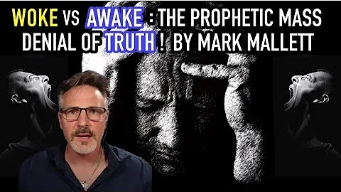 MARK MALLETT: WOKE VERSUS AWAKE! THE PROPHETIC MAS...
