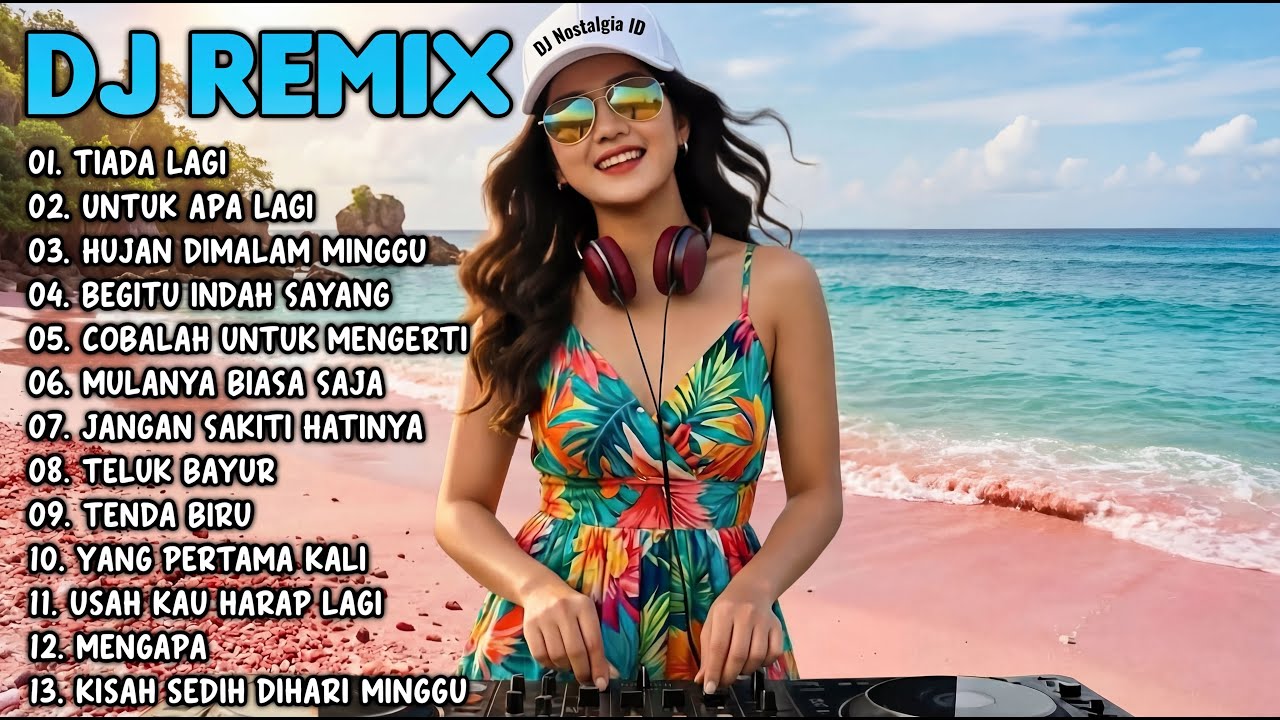 DJ REMIX NOSTALGIA SLOW TERBARU 2025 || DJ TIADA LAGI | DJ UNTUK APA LAGI