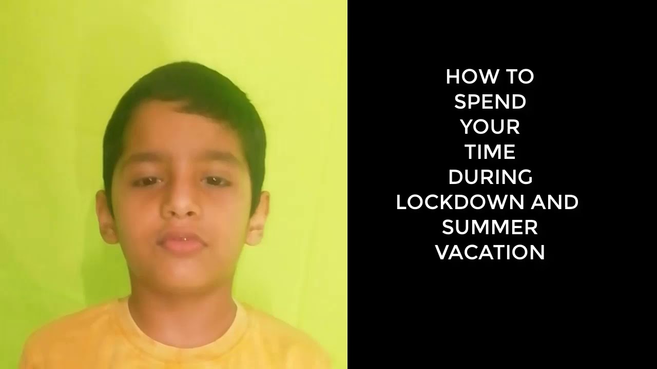 How to spend your time during lockdown and summer vacation