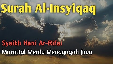 Surah Al-Insyiqaq, سورة الانشقاق, Syaikh Hani Ar-Rifai, #haniarrifai #tajwid #tajweed #tilawat