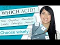 Which Acid Should I Choose? | Peels | TCA | Jessners | Salicylic | Glycolic | Mandelic | Lactic