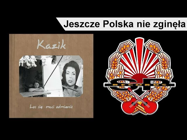 Kazik - Jeszcze Polska nie zginela