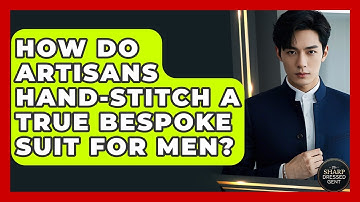 How Do Artisans Hand-stitch A True Bespoke Suit For Men? - The Sharp Dressed Gent