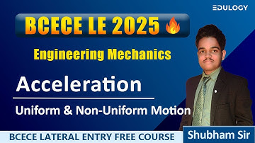 L-3.2 Acceleration | Uniform & Non Uniform Motion | BCECE LE Mechanics #bcecele