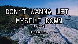 Neffex-Don’t Wanna Let Myself Down (lyrics) neffex neffexlyrics goodlifeq