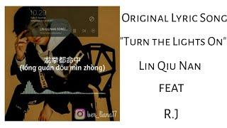 Original Lyric 'Turn the Lights On' Lin Qiu Nan feat RJ😍|| Mandarin Languange #linqiunan #song
