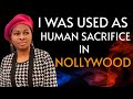 I was used as human sacrifice in nollywood  as an actress