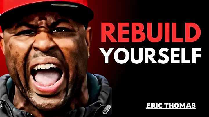 REBUILD YOURSELF || The Best PowerfulMotivational Speech Eric Thomas