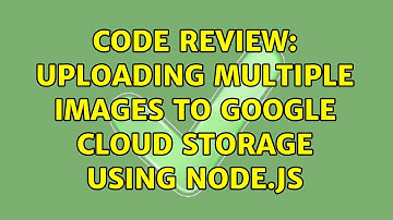 Code Review: Uploading multiple images to Google Cloud Storage using Node.js