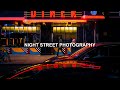 Chaotic Night Street Photography (behind the scenes)