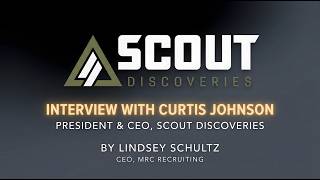 Lindsey Schulz of MRC Recruiting interviews Curtis Johnson, President & CEO of Scout Discoveries.