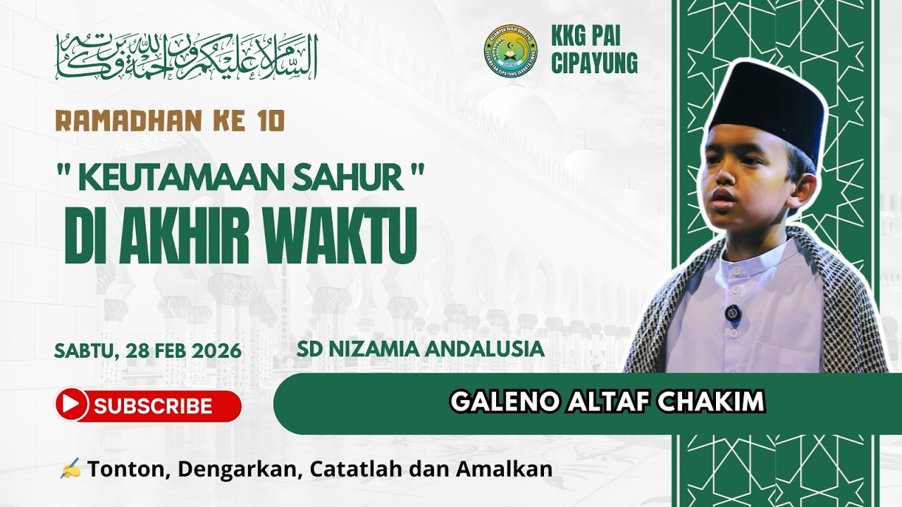 Kultum Ramadhan 10 I Keutamaan Sahur di Akhir Waktu I Galeno Altaf Chakim #kultumramadhan  #kkgpai