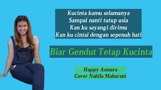 Biar Gendut Tetap Kucinta-Happy Asmara|Cover Nabila Maharani (Liriks) #suwandisenlirik #suwandisen