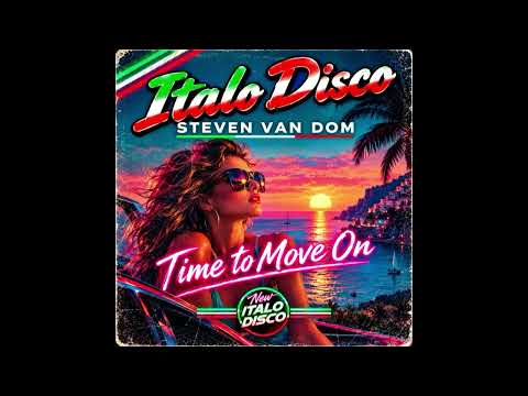 Steven Van Dom - Time to Move On | New Italo Disco