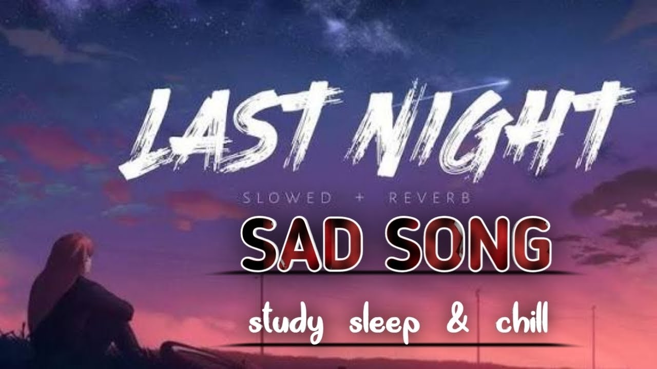 #2026 💞 Night sad song slow & reverb study sleep &chill #sadsong #lifisong #studymusic 