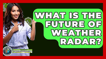 What Is The Future Of Weather Radar? - Earth Science Answers