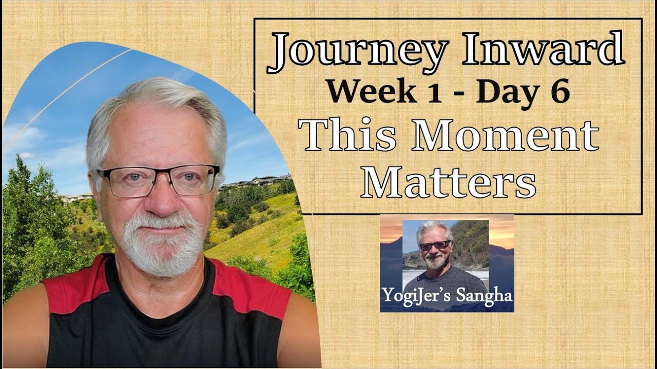 THE JOURNEY INWARD - WEEK 1 DAY 6