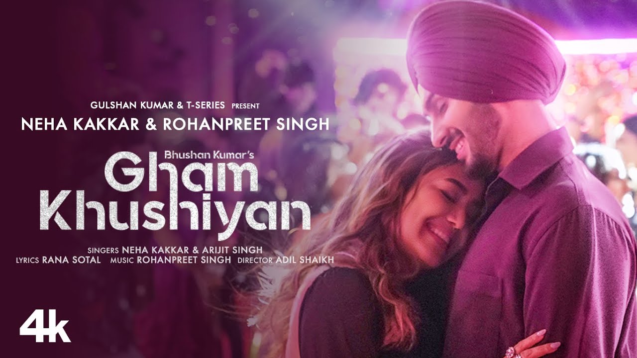 Gham Khushiyan: Neha Kakkar, Arijit Singh, Rohanpreet Singh | Rana Sotal, Adil Shaikh| Bhushan Kumar