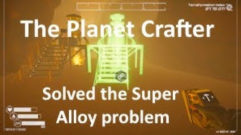 Episode 29: Solved the Super Alloy problem | The Planet Crafter