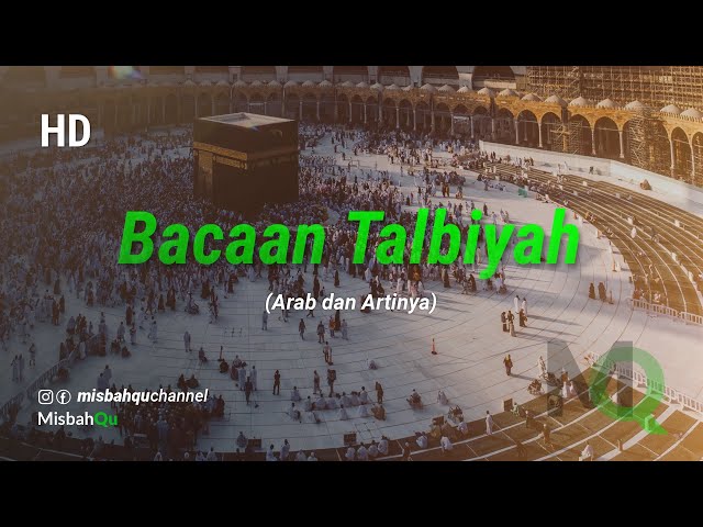 Bacaan Talbiyah Haji Merdu - labbayk allahumma labbayk (Arab dan Artinya) class=