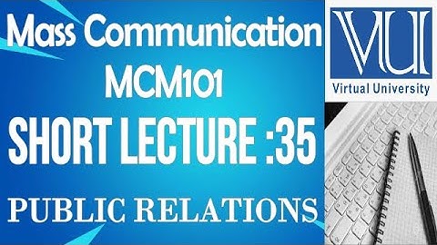 Introduction To Mass Communication -MCM101-short lecture No.35-BS Psychology virtual university
