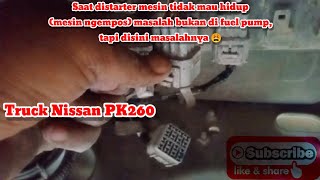 RUNGKAD !!! Truck Nissan PK260 tidak mau hidup saat distater (kayak ngempos) inilah masalahnya