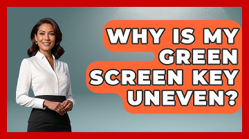 Why Is My Green Screen Key Uneven? - Video And Design Saas Solutions